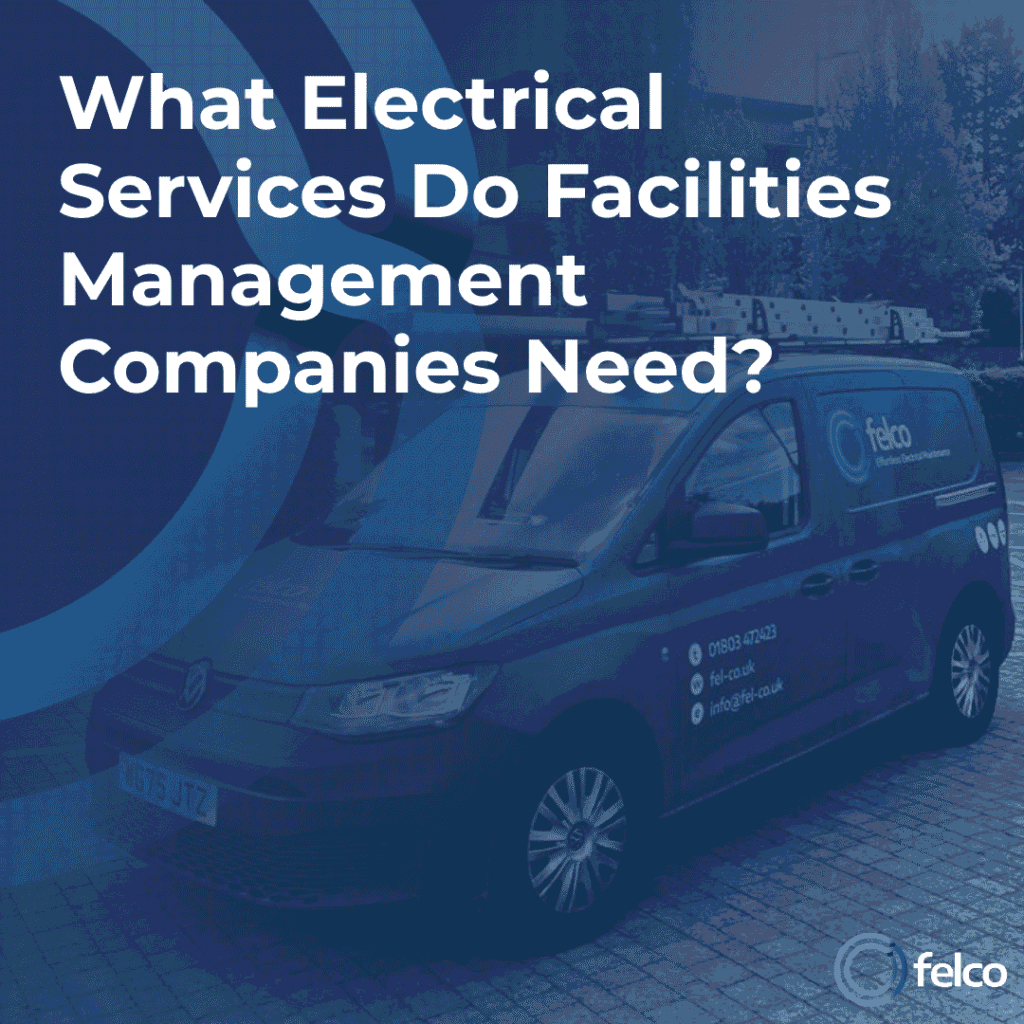 FELCO electrician providing electrical facilities management support in a South West commercial building